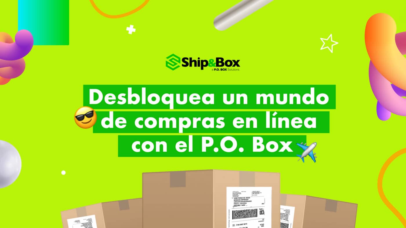 desbloquea un mundo de compras con el P.O. Box