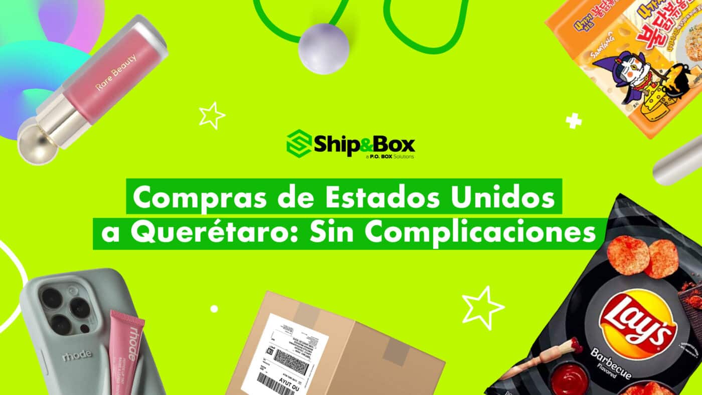 Compras de Estados Unidos a Querétaro Sin Complicaciones