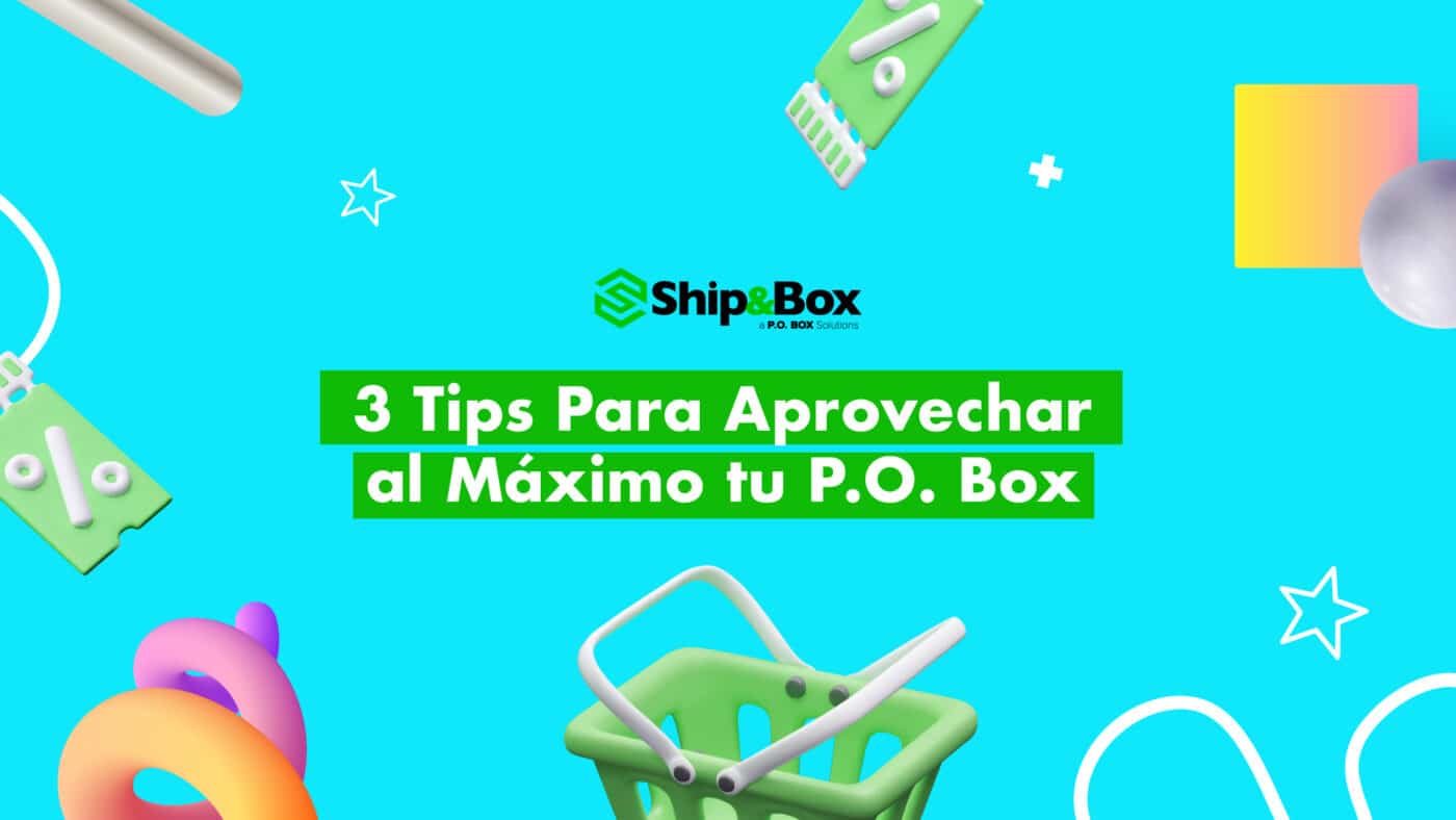 3 Tips Para Aprovechar al Máximo tu P.O. Box