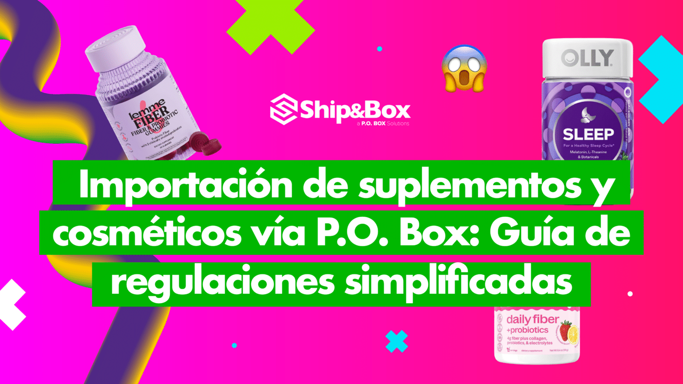 importación de suplementos y cosméticos vía P.O. Box.