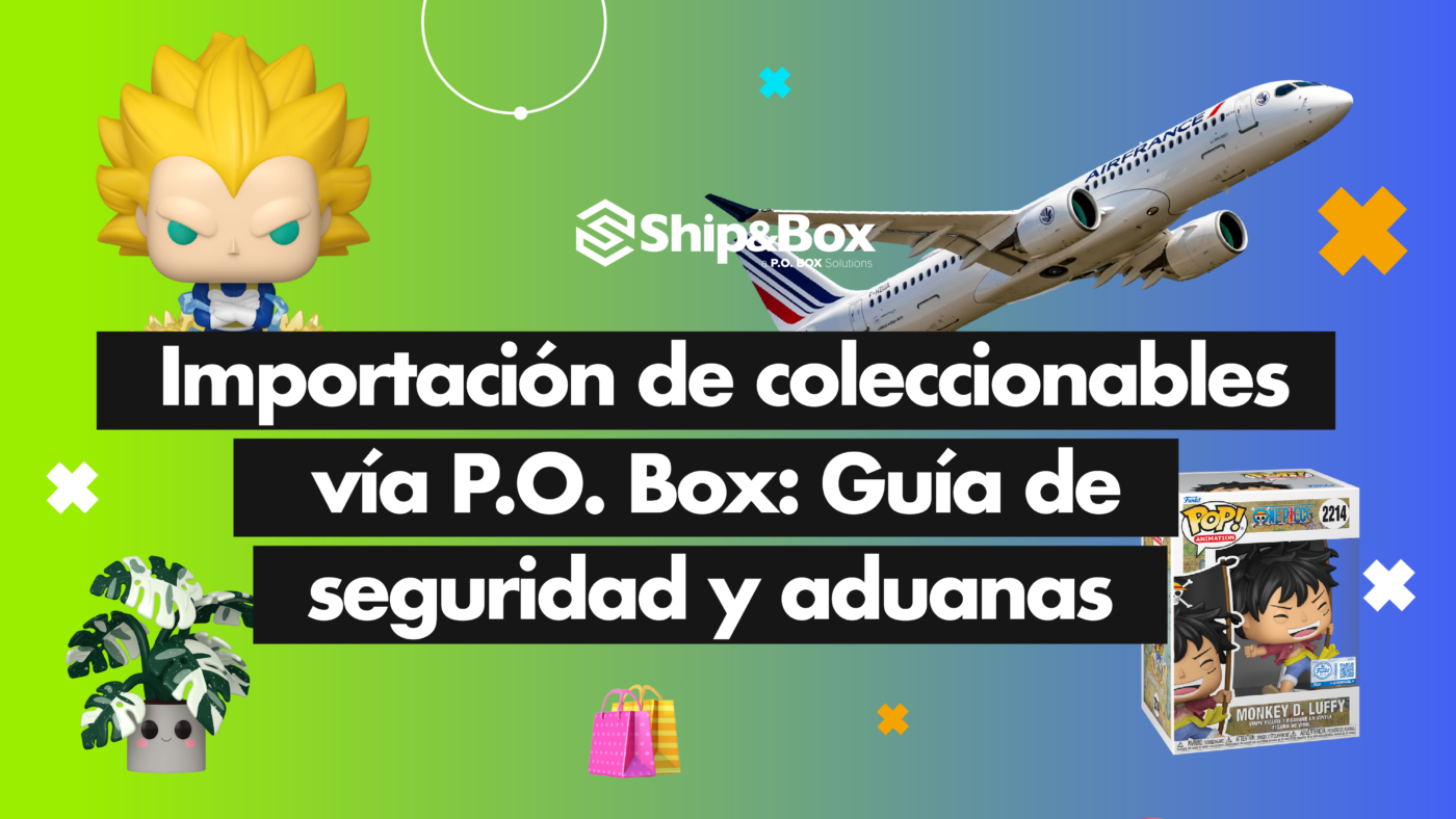 importación de objetos coleccionables a México vía P.O. Box