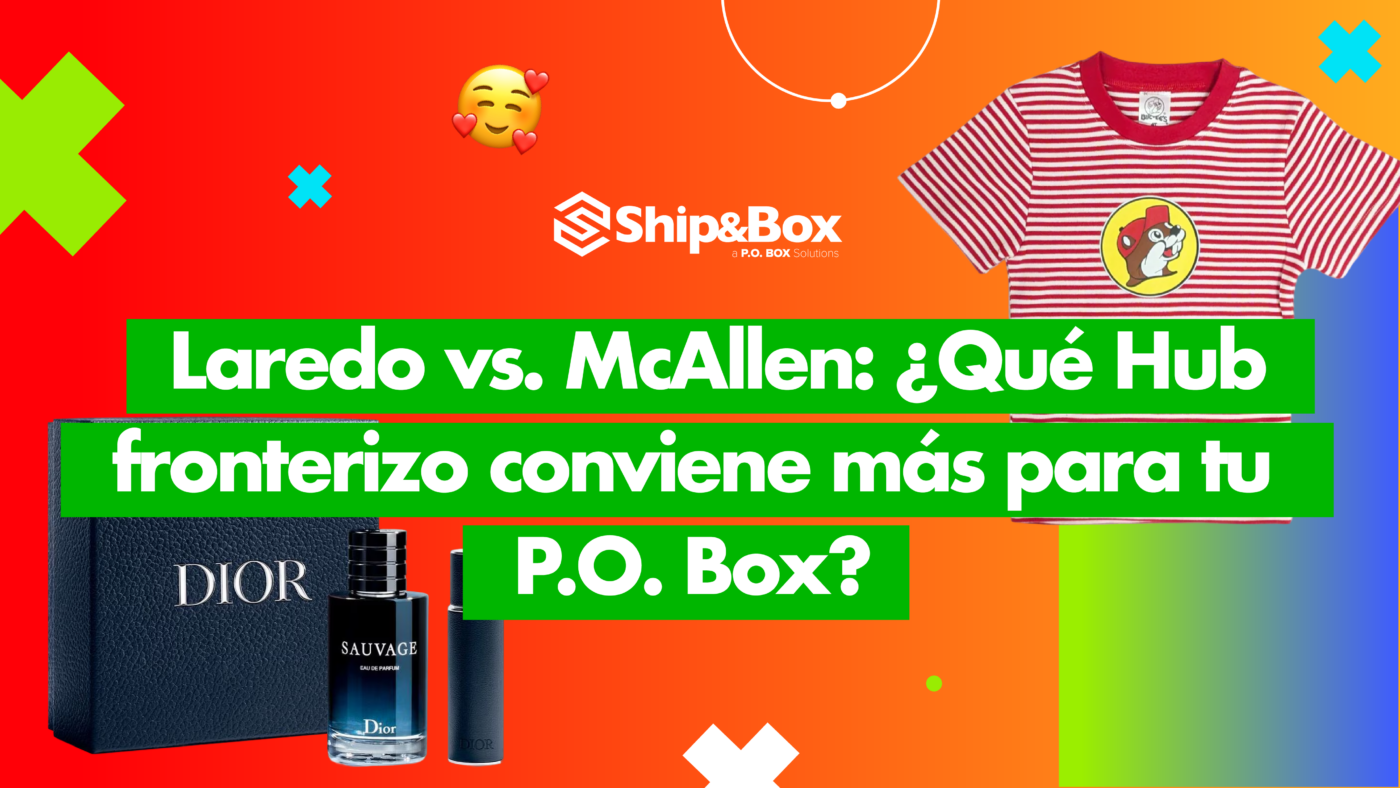 Infografía de Ship y Box comparando las ventajas de los hubs fronterizos de Laredo y McAllen para un P.O. Box