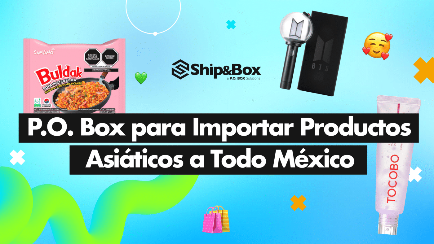 Importación de productos asiáticos a todo México utilizando un servicio de P.O. Box.