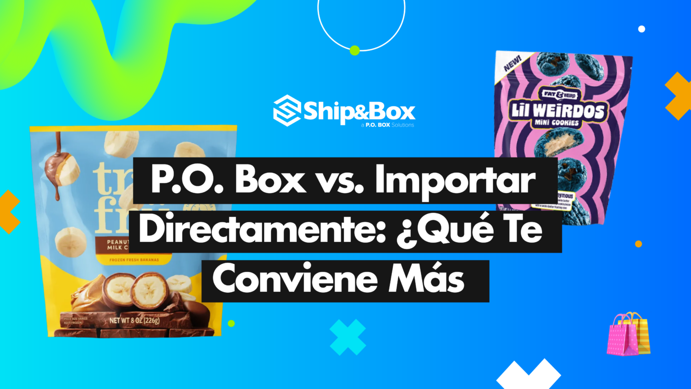 Comparativa entre usar P.O. Box e importar directamente a México para elegir la mejor opción de envío con Ship&Box
