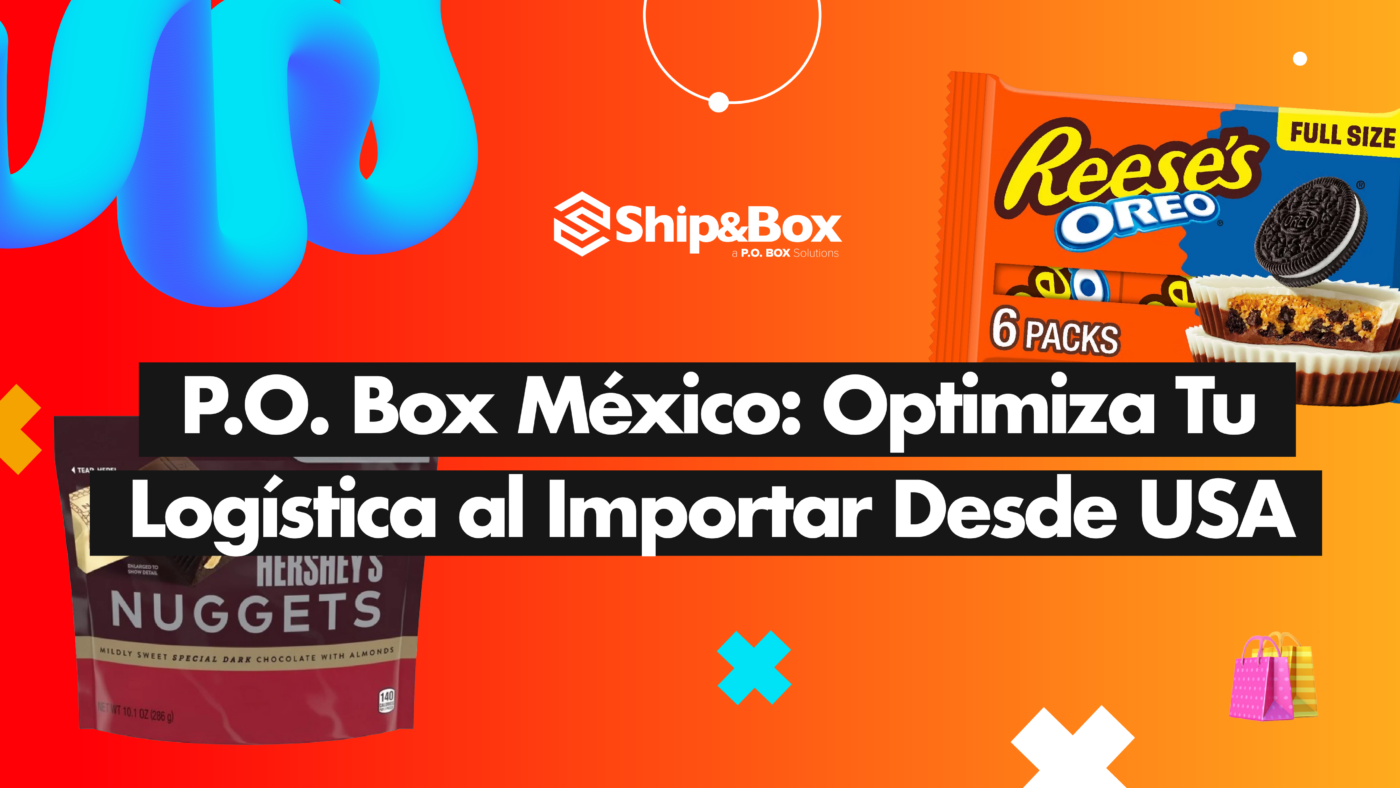 Servicio de importación de USA a México con Ship&Box.